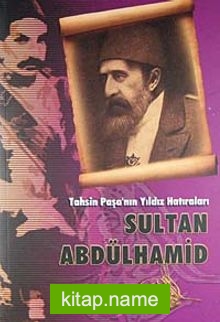 Tahsin Paşa’nın Yıldız Hatıraları / Sultan Abdülhamit