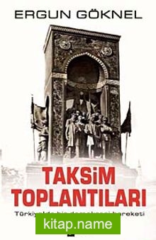 Taksim Toplantıları Türkiye’de Bir Demokrasi Hareketi
