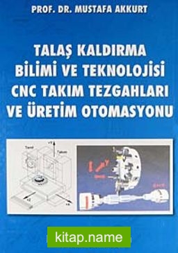 Talaş Kaldırma Bilimi ve Teknolojisi CNC Takım Tezgahları ve Üretim Otomasyonu