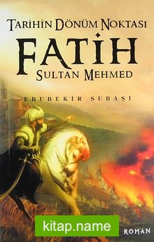 Tarihin Dönüm Noktası Fatih Sultan Mehmed