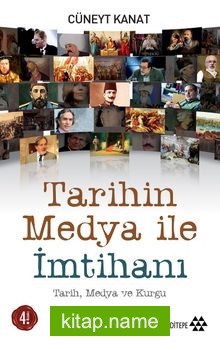 Tarihin Medya ile İmtihanı  Tarih, Medya ve Kurgu