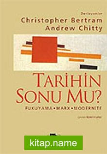 Tarihin Sonu mu? Fukuyama-Marx-Modernite-