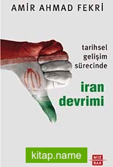 Tarihsel Gelişim Sürecinde İran Devrimi