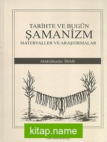 Tarihte ve Bugün Şamanizm / Materyaller ve Araştırmalar