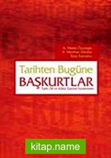 Tarihten Bugüne Başkurtlar Tarih Dil ve Kültür Üzerine İncelemeler