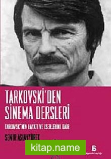 Tarkovski’den Sinema Dersleri  Tarkovski’nin Hayatı ve Eserlerine Dair