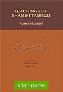 Teachings Of Shams-i Tabrezi (Rumi’s Master)