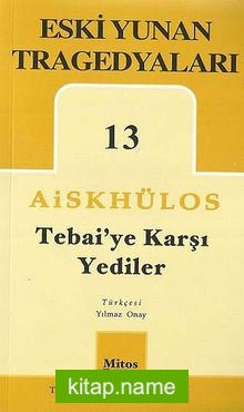 Tebai’ye Karşı Yediler / Eski Yunan Tragedyaları 13