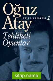 Tehlikeli Oyunlar / Bütün Eserleri 2