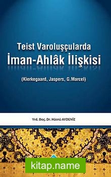 Teist Varoluşçularda İman-Ahlak İlişkisi