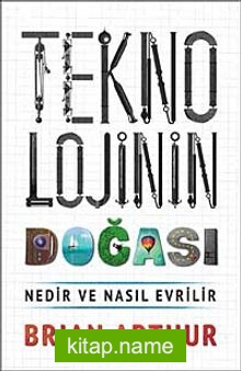 Teknolojinin Doğası  Nedir ve Nasıl Evrilir