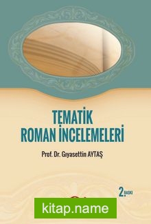 Tematik Roman İncelemeleri Hayata Ayna Tutan Romanlar