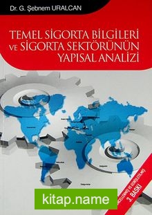 Temel Sigorta Bilgileri ve Sigorta Sektörünün Yapısal Analizi