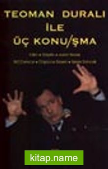 Teoman Duralı İle Üç Konu/şma