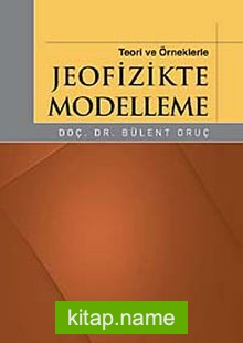 Teori ve Örneklerle Jeofizikte Modelleme