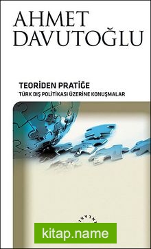 Teoriden Pratiğe Türk Dış Politikası Üzerine Konuşmalar (Ciltsiz)