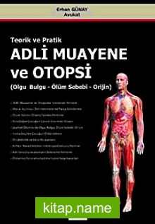 Teorik ve Pratik Adli Muayene ve Otopsi Olgu – Bulgu – Ölüm Sebebi – Orijin