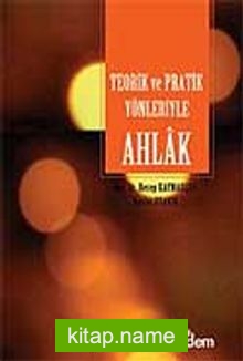 Teorik ve Pratik Yönleriyle Ahlak