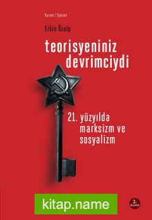 Teorisyeniniz Devrimciydi 21. Yüzyılda Marksizm ve Sosyalizm