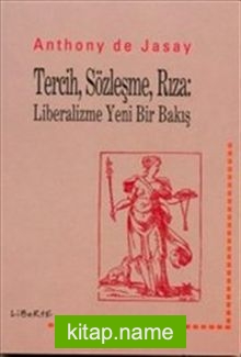 Tercih, Sözleşme, Rıza: Liberalizme Yeni Bir Bakış