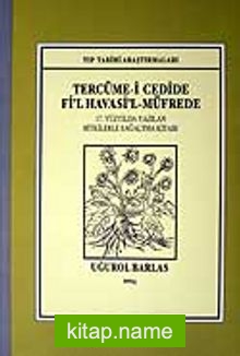 Tercüme-i Cedide Fi’l Havasi’l-Müfrede / 17. Yüzyılda Yazılan Bitkilerle Sağaltma Kitabı