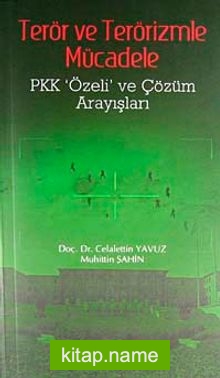 Terör ve Terörizmle Mücadele  Pkk Özeli ve Çözüm Arayışları