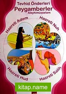 Tevhid Önderleri Peygamberler Aleyhimüsselam  Hazreti Adem, Hazreti Nuh, Hazreti Hud, Hazreti Salih