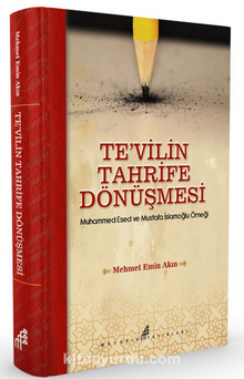Te’vil’in Tahrife Dönüşmesi Muhammed Esed ve Mustafa İslamoğlu Örneği