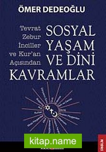 Tevrat-Zebur-İnciller ve Kur’an Açısından Sosyal Yaşam ve Dini Kavramlar