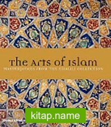The Arts of Islam  Masterpieces From The Khalili Collection (Ciltli)