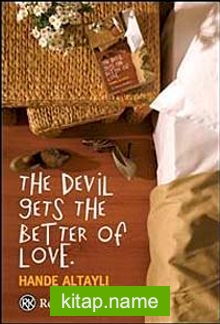 The Devil Gets The Better Of Love