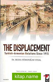 The Displacement Turkish-Armenian Relations Since 1915