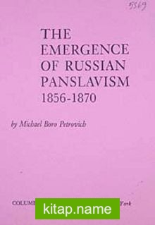 The Emergence of Russian Panslavism (1856-1870)