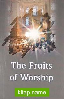 The Fruits of Worship