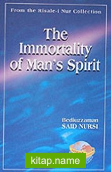 The Immortality Of Man’s Spirit (29. Söz)