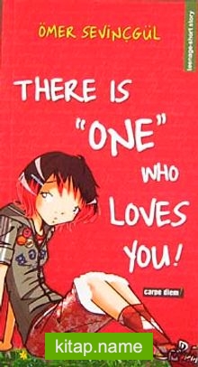 There is ‘One’ Who Loves You !