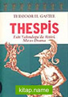 Thespis – Eski Yakındoğu’da Ritüel, Mit ve Drama