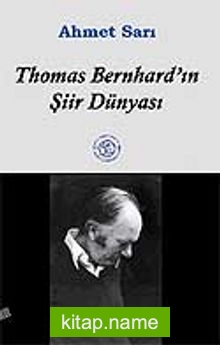 Thomas Bernhard’ın Şiir Dünyası