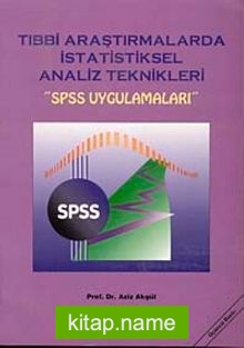 Tıbbi Araştırmalarda İstatistiksel Analiz Teknikleri  SPSS Uygulamaları