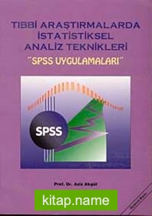 Tıbbi Araştırmalarda İstatistiksel Analiz Teknikleri SPSS Uygulamaları