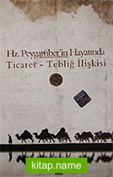 Ticaret Tebliğ İlişkisi Hz. Peygamber’in Hayatında