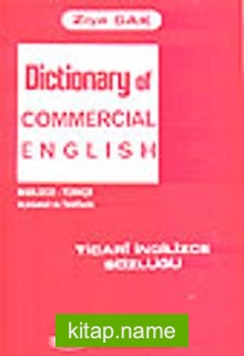 Ticari İngilizce Sözlüğü/Dictionary of Commercial English