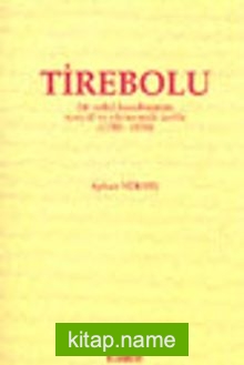 Tirebolu Bir Sahil Kasabasının Sosyal ve Ekonomik Tarihi (1788-1858)