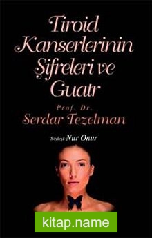 Tiroid Kanserlerinin Şifreleri ve Guatr