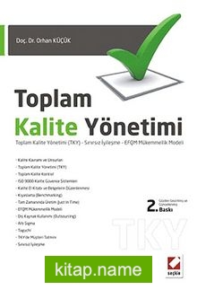 Toplam Kalite Yönetimi  Toplam Kalite Yönetimi (TKY) – Sınırsız İyileşme  EFOM Mükemmellik Modeli