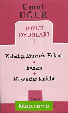 Toplu Oyunlar 1 / Kabakçı Mustafa Vakası – Evham – Huysuzlar Kulübü