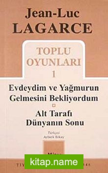 Toplu Oyunları 1 / Evdeydim ve Yağmurun Gelmesini Bekliyordum-Alt Tarafı Dünyanın Sonu