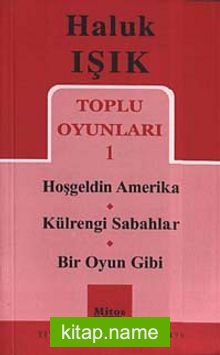 Toplu Oyunları 1 / Hoşgeldin Amerika-Kül Rengi Sabahlar-Bir Oyun Gibi