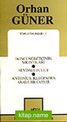 Toplu Oyunları 1 / İkinci Nöbetçinin Sıkıntıları/ Sevdalı Bulut/ Antonius, Kleopatra Arada Bir Caesar