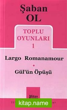 Toplu Oyunları 1 / Largo Romanamour-Gül’ün Öpüşü